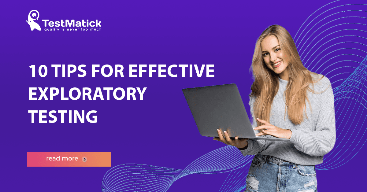 10 Tips for Effective Exploratory Testing