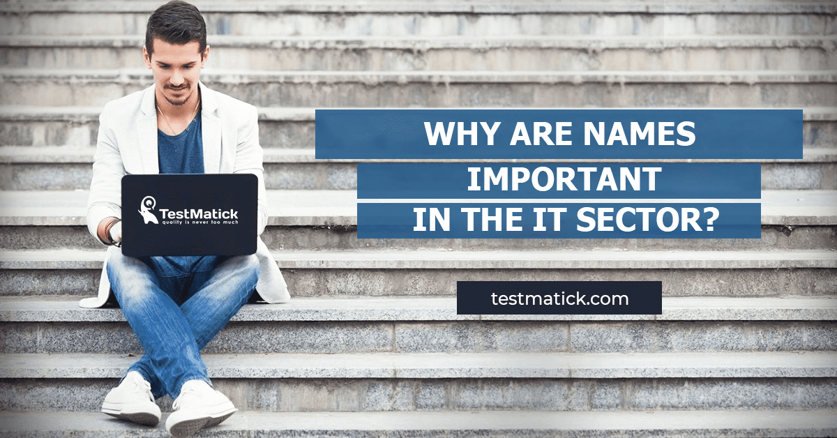 Why-Are-Names-Important-in-the-IT-Sector Why-Are-Names-Important-in-the-IT-Sector