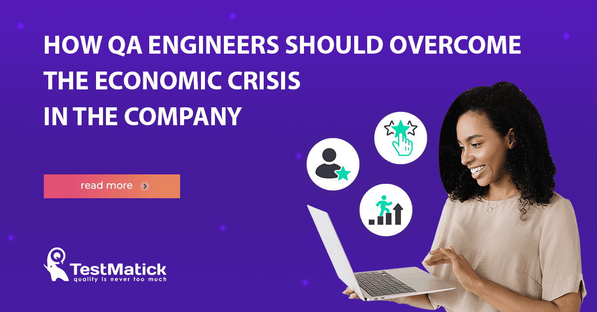 How-QA-Engineers-Should-Overcome-the-Economic-Crisis-in-the-Company How-QA-Engineers-Should-Overcome-the-Economic-Crisis-in-the-Company