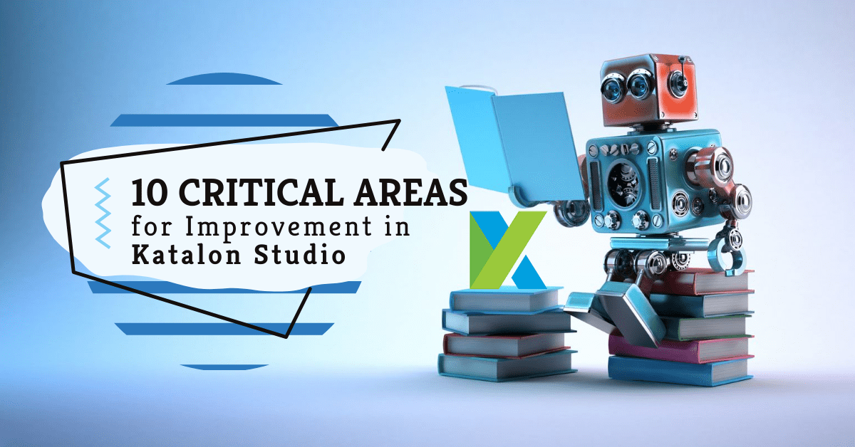10 Critical Areas for Improvement in Katalon Studio