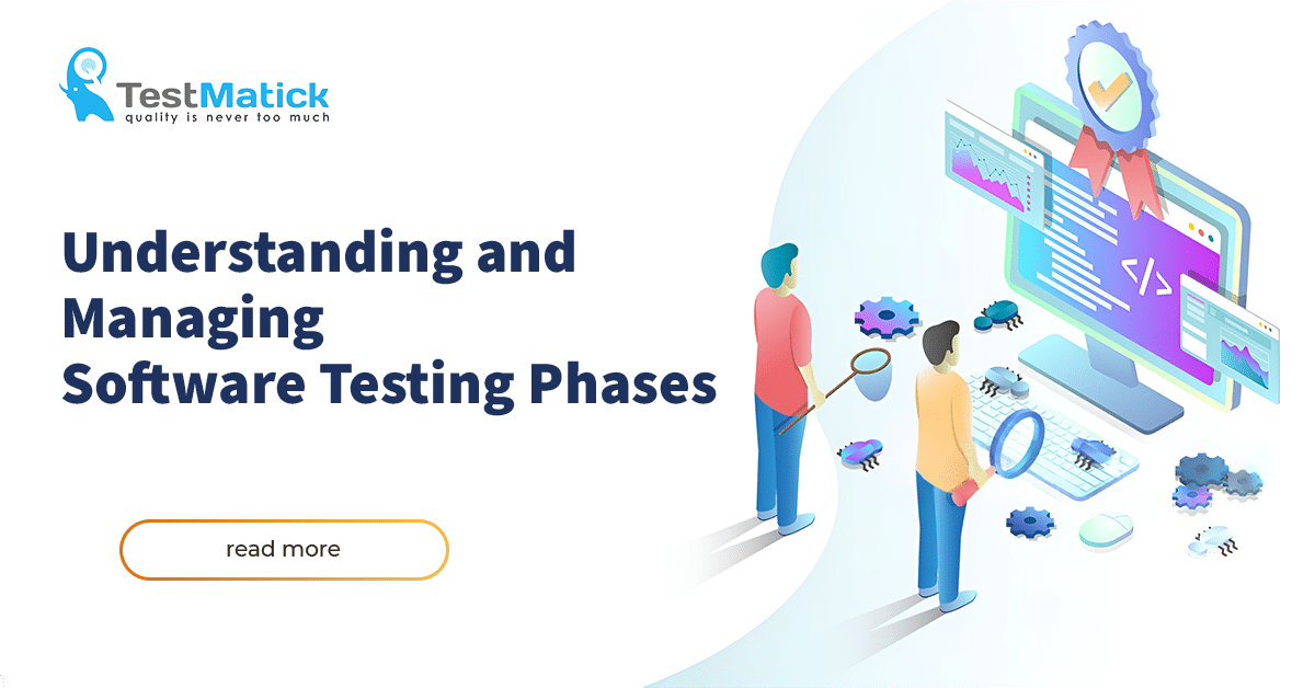 Understanding and Managing Software Testing Phases