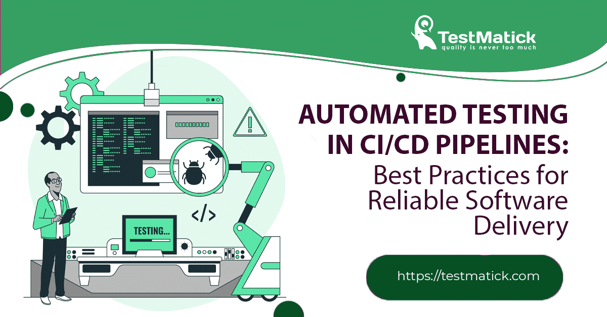 Automated Testing in CI.CD Pipelines. Best Practices for Reliable Software Delivery