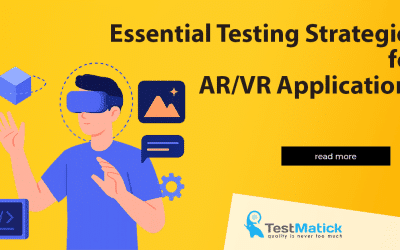 Essential Testing Strategies for AR/VR Applications