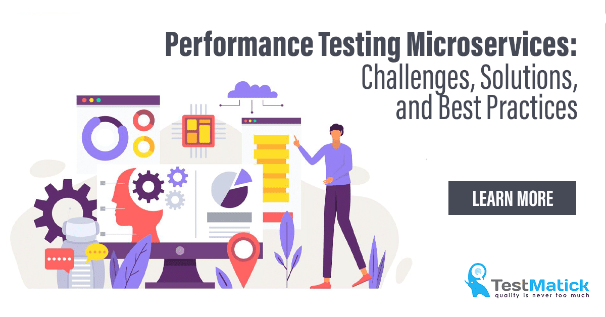 Performance Testing Microservices. Challenges, Solutions, and Best Practices Performance Testing Microservices. Challenges, Solutions, and Best Practices