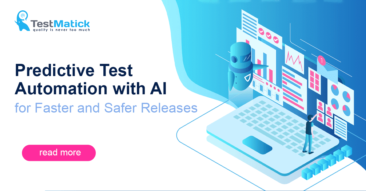 Predictive Test Automation with AI for Faster and Safer Releases Predictive Test Automation with AI for Faster and Safer Releases