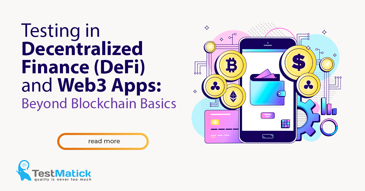 Testing in Decentralized Finance (DeFi) and Web3 Apps Beyond Blockchain Basics Testing in Decentralized Finance (DeFi) and Web3 Apps Beyond Blockchain Basics