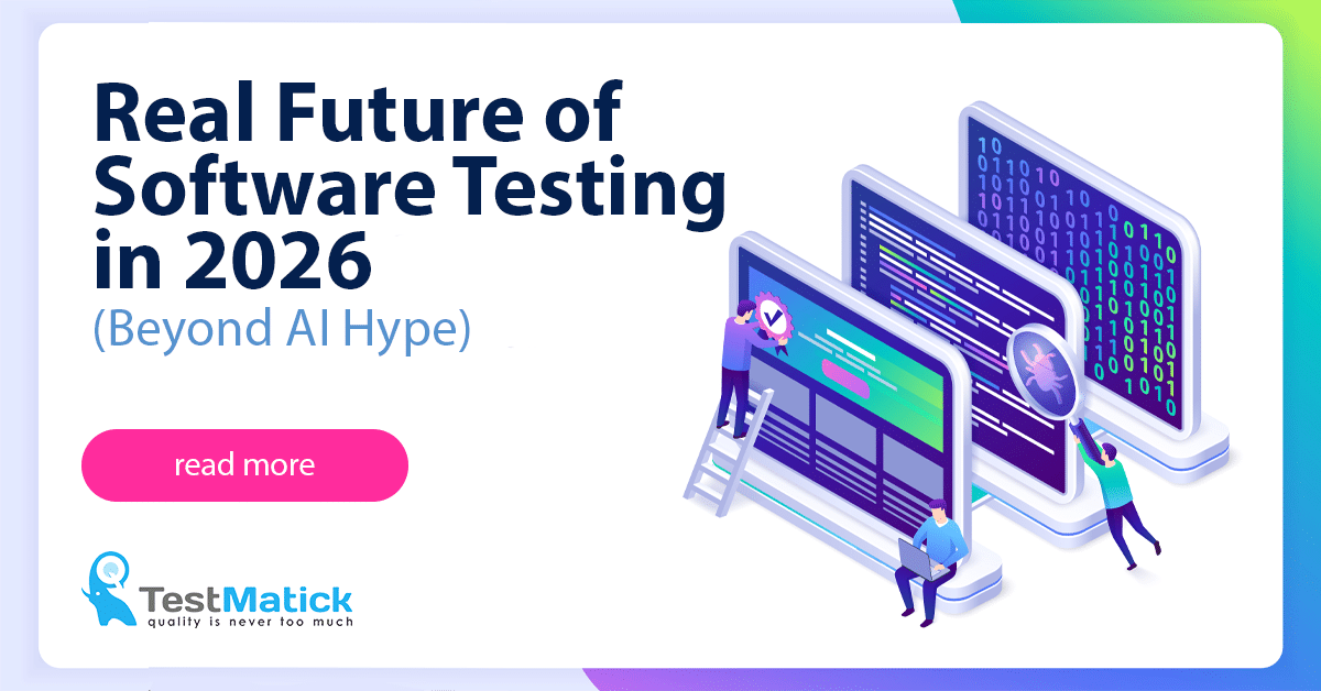 Real Future of Software Testing in 2026 (Beyond AI Hype) Real Future of Software Testing in 2026 (Beyond AI Hype)