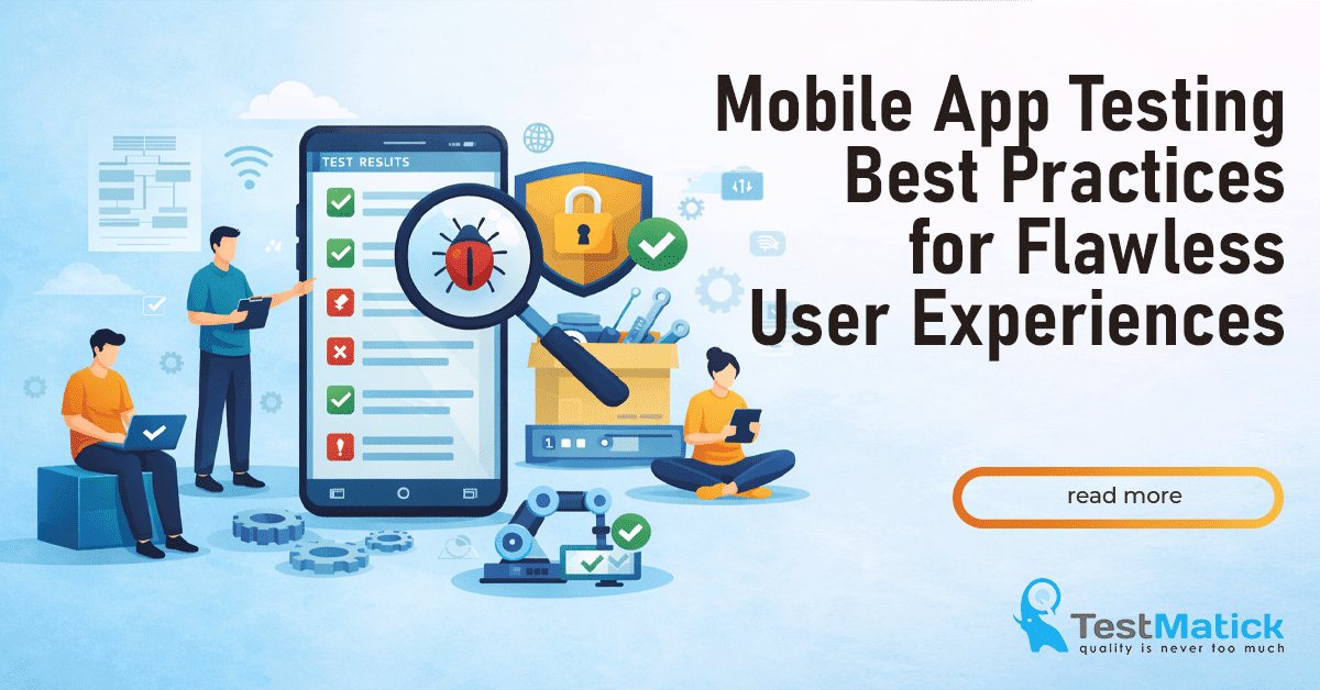Mobile App Testing Best Practices for Flawless User Experiences Mobile App Testing Best Practices for Flawless User Experiences