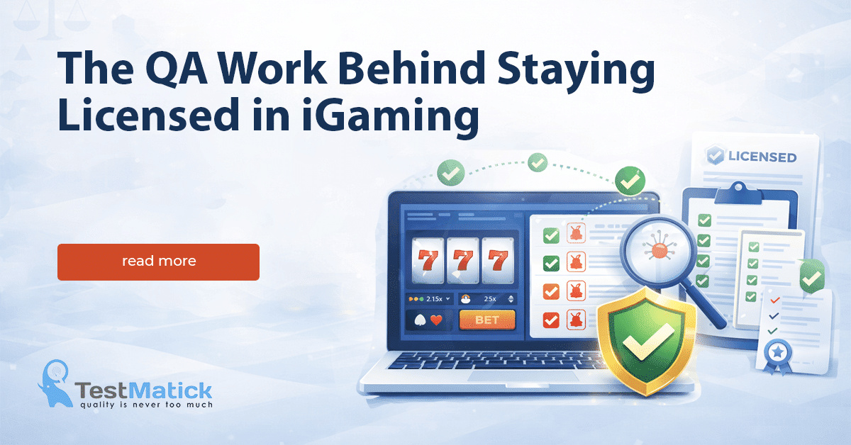 The QA Work Behind Staying Licensed in iGaming The QA Work Behind Staying Licensed in iGaming