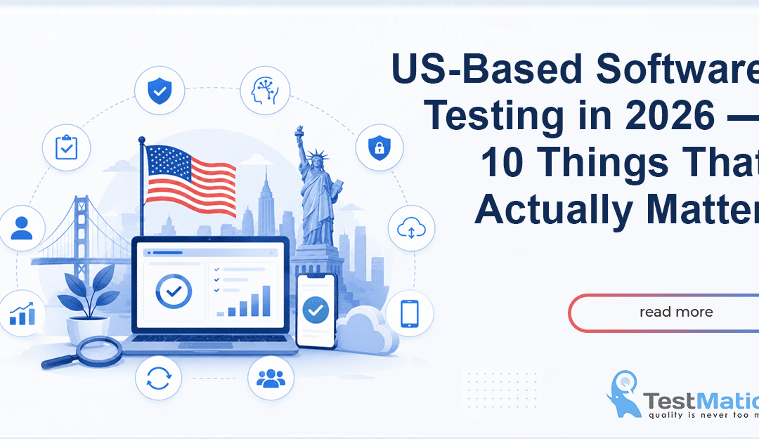 Тестування програмного забезпечення в США у 2026 році - 10 речей, які дійсно мають значення