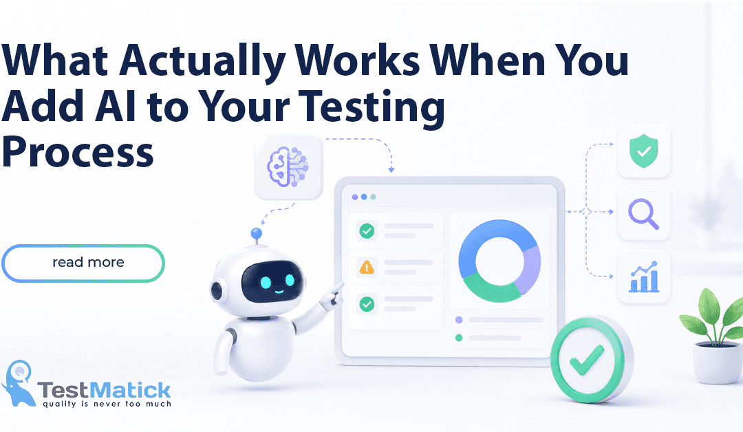 What Actually Works When You Add AI to Your Testing Process